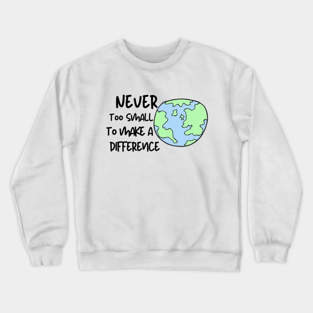 Never Too Small Shirt Planet Earth Greta Climate Change Shirt SOS Help Climate Strike Shirt Nature Future Natural Environment Cute Funny Gift Idea Crewneck Sweatshirt by EpsilonEridani